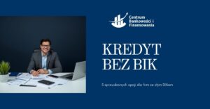 Kredyt dla JDG bez BIK, doradca finansowy CBiF przy biurku z dokumentami