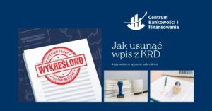 Jak usunąć wpis z KRD, 4 sprawdzone sposoby wykreślenia z rejestru dłużników