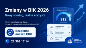 Zmiany w BIK 2026, nowy scoring i 3 filary oceny historii kredytowej, poradnik CBiF